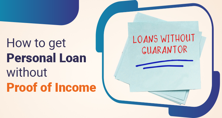 how-to-get-personal-loan-without-proof-of-income-iifl-finance